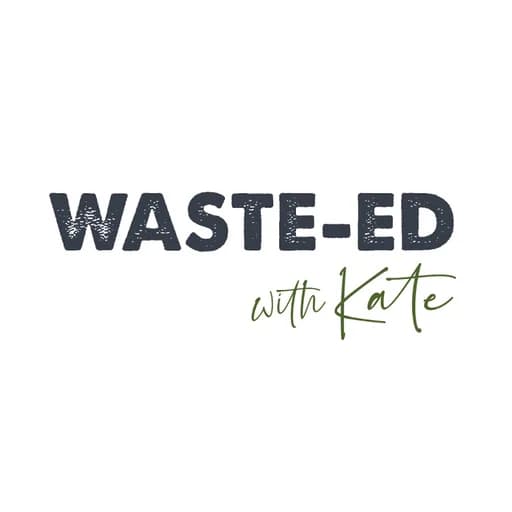 Waste-Ed with Kate