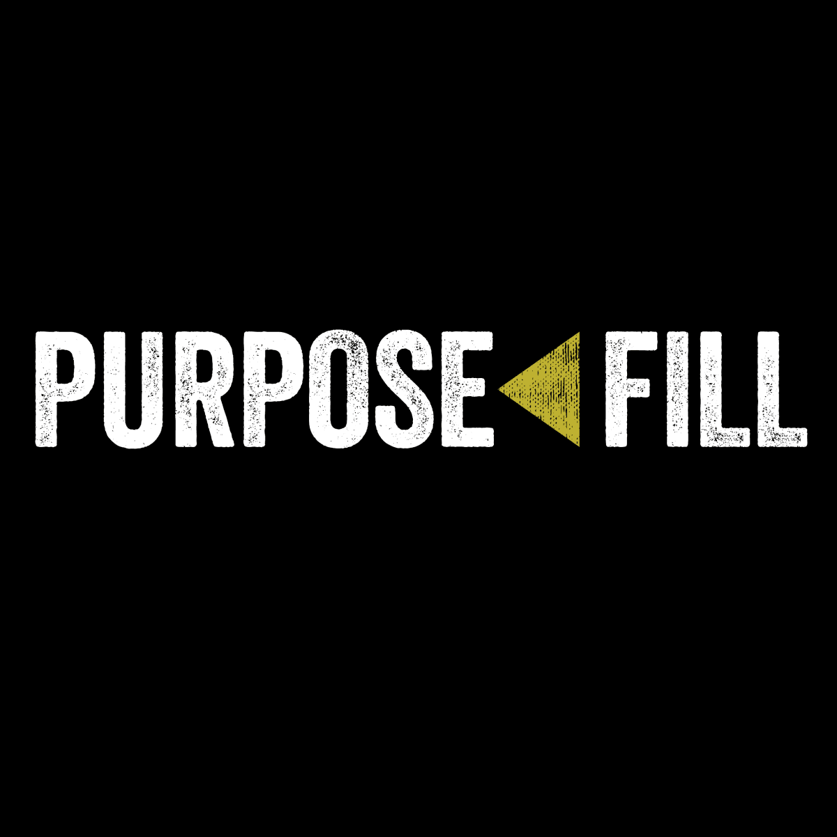 Purpose Fill